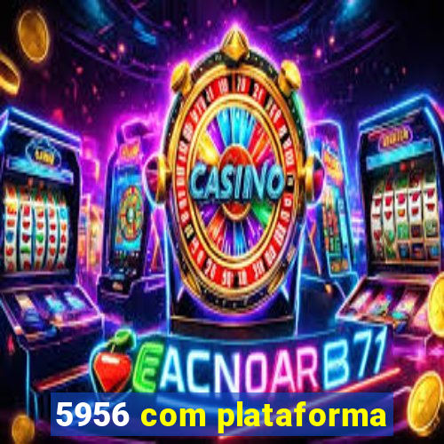 5956 com plataforma
